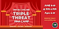 Project Encore TRIPLE THREAT Music Theatre Mini-Camp - Week 1
