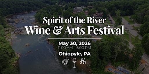 Spirit of the River: Wine & Arts Festival - Ohiopyle, PA