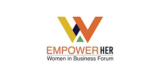 Empower HER - Women In Business Forum