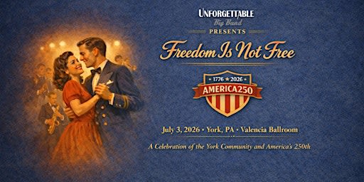 "Freedom Is Not Free" Presented by Unforgettable Big Band | America250