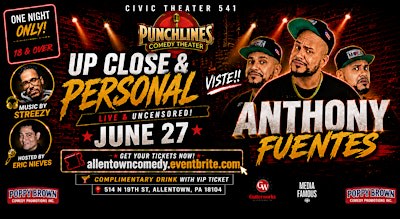 COMEDY LIVE - ANTHONY FUENTES, ERIC NIEVES - ALLENTOWN - 2 shows 5pm & 8pm