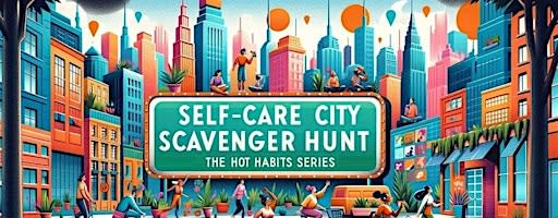 Self-Care City Scavenger Hunt: Based on Hot Habits Series - Elkhart Area