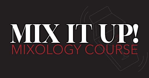 Mix It Up!  Mixology Class -Day Drinking, Professionally!