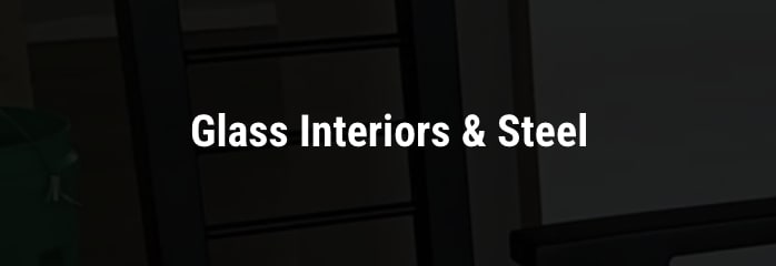 Glass Interiors & Steel