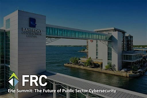 FRC Erie Summit - The Future of Public Sector Cybersecurity