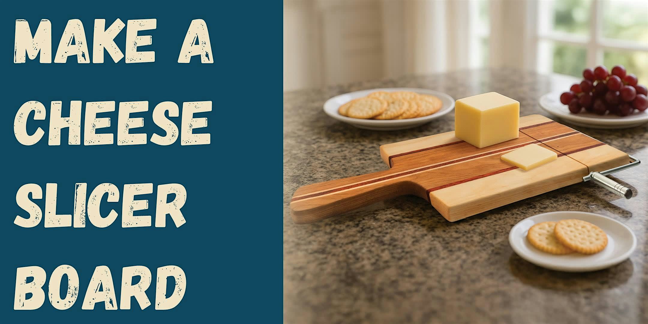 Make a Cheese Slicer Board