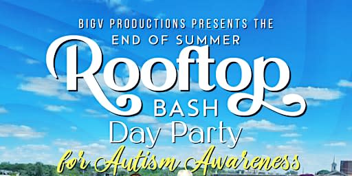 The End Of Summer Rooftop Bash (Day Party) Autism Awareness