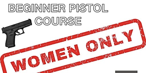 WOMEN'S ONLY BASIC PISTOL COURSE