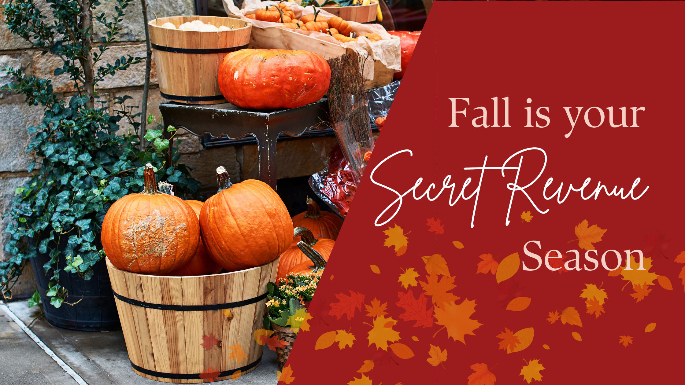 Fall Is Your Secret Revenue Season.  Are You Ready for It?