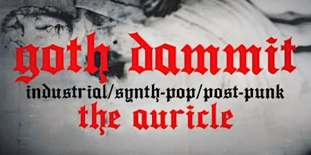 Goth Dammit: A Night of Industrial, Synth-Pop, & Post Punk