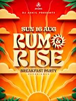 RUM & RISE BREAKFAST PARTY