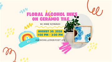 Floral Alcohol Inks on Ceramic Tiles w/Anne Kennard