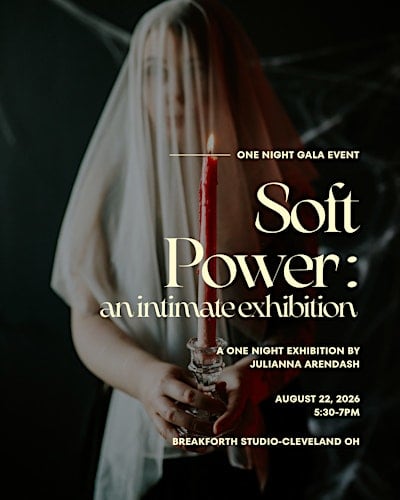 Soft Power: an intimate exhibition by Julianna Arendash