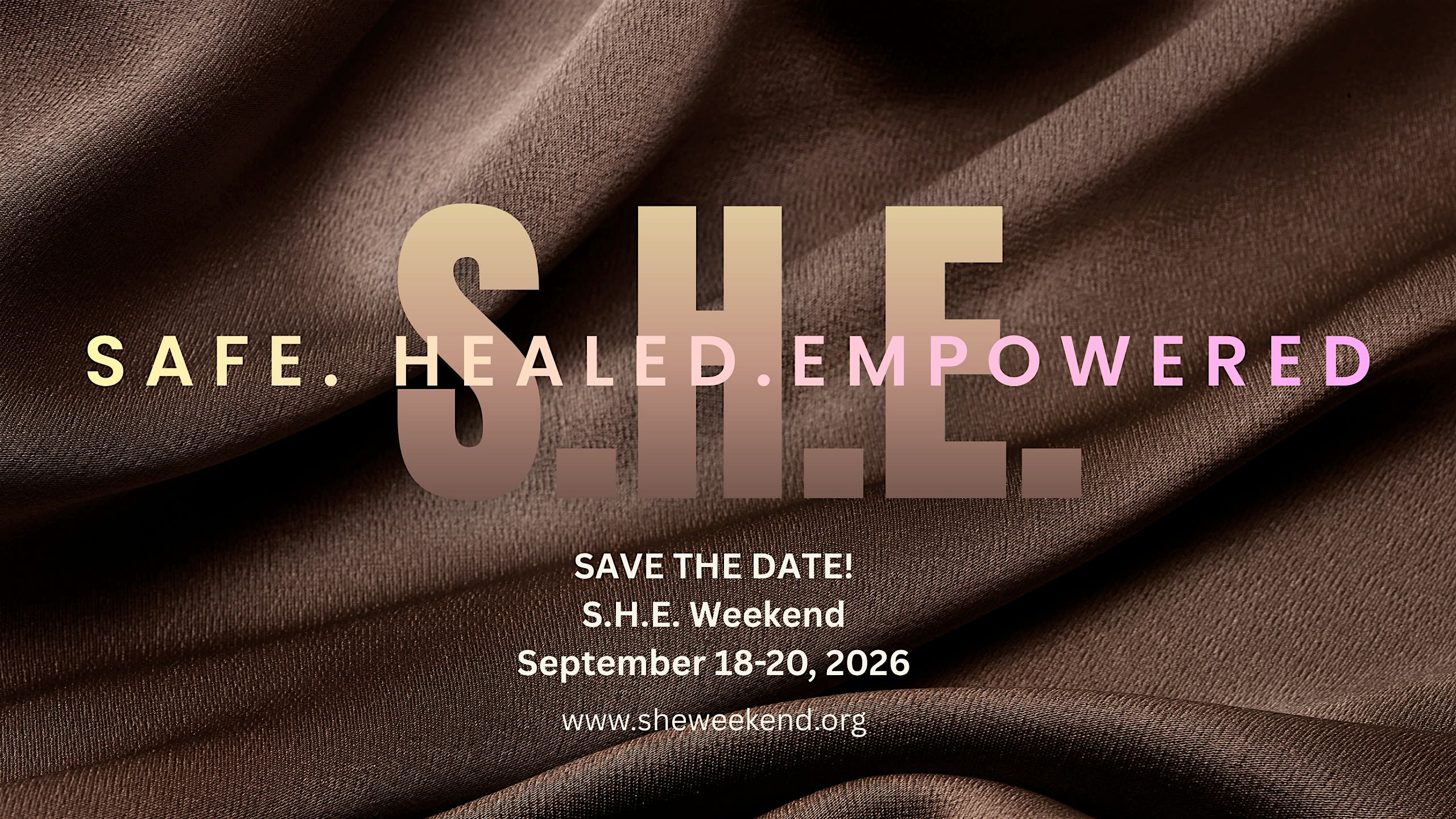 S.H.E. Weekend 2026 (Safe. Healed. Empowered)