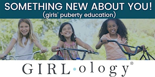 Girlology puberty class  Something New About YOU at Kids Plus Pediatrics