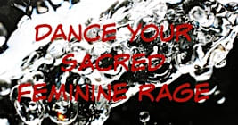 Dance of Sacred Feminine Rage