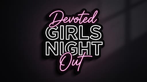 Devoted Girls Night Out: Into the Deep