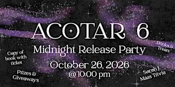 ACOTAR 6 Midnight Release Party