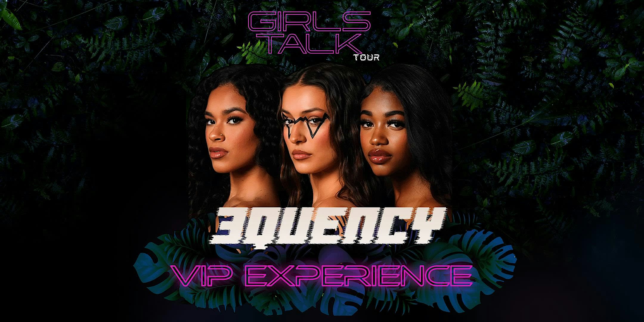 Washington, DC - GIRLS TALK Tour - 3Quency VIP Experience