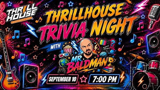 THRILLHOUSE TRIVIA NIGHT with MR. BALDMAN