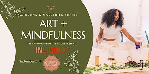 Gardens & Galleries: Art + Mindfulness at Inliquid