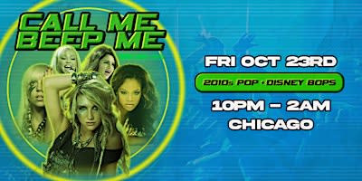 Call Me Beep Me - Chicago - 2010s Pop & Disney Channel Bops  - 21+