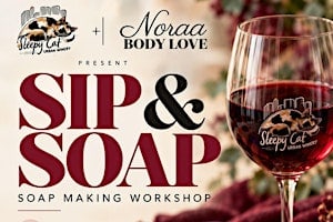Sip & Soap Making Workshop at Sleepy Cat Urban Winery