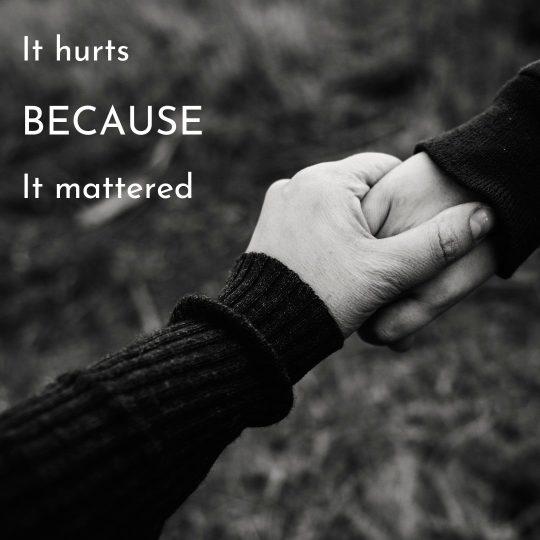 It hurts because it mattered