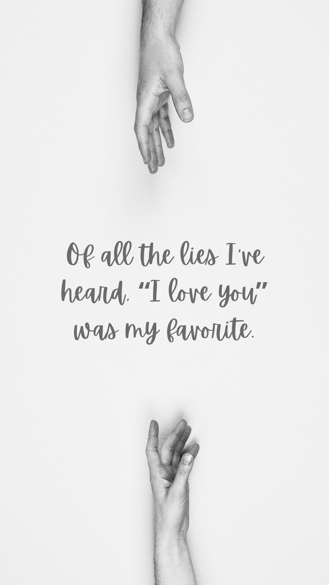 Of all the lies I’ve heard, “I love you” was my favorite