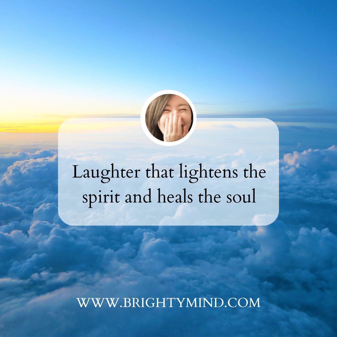Laughter that lightens the spirit and heals the soul