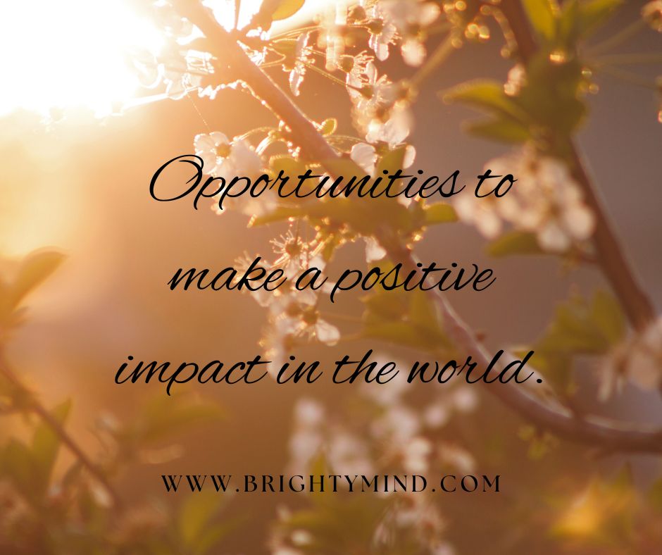 Opportunities to make a positive impact in the world