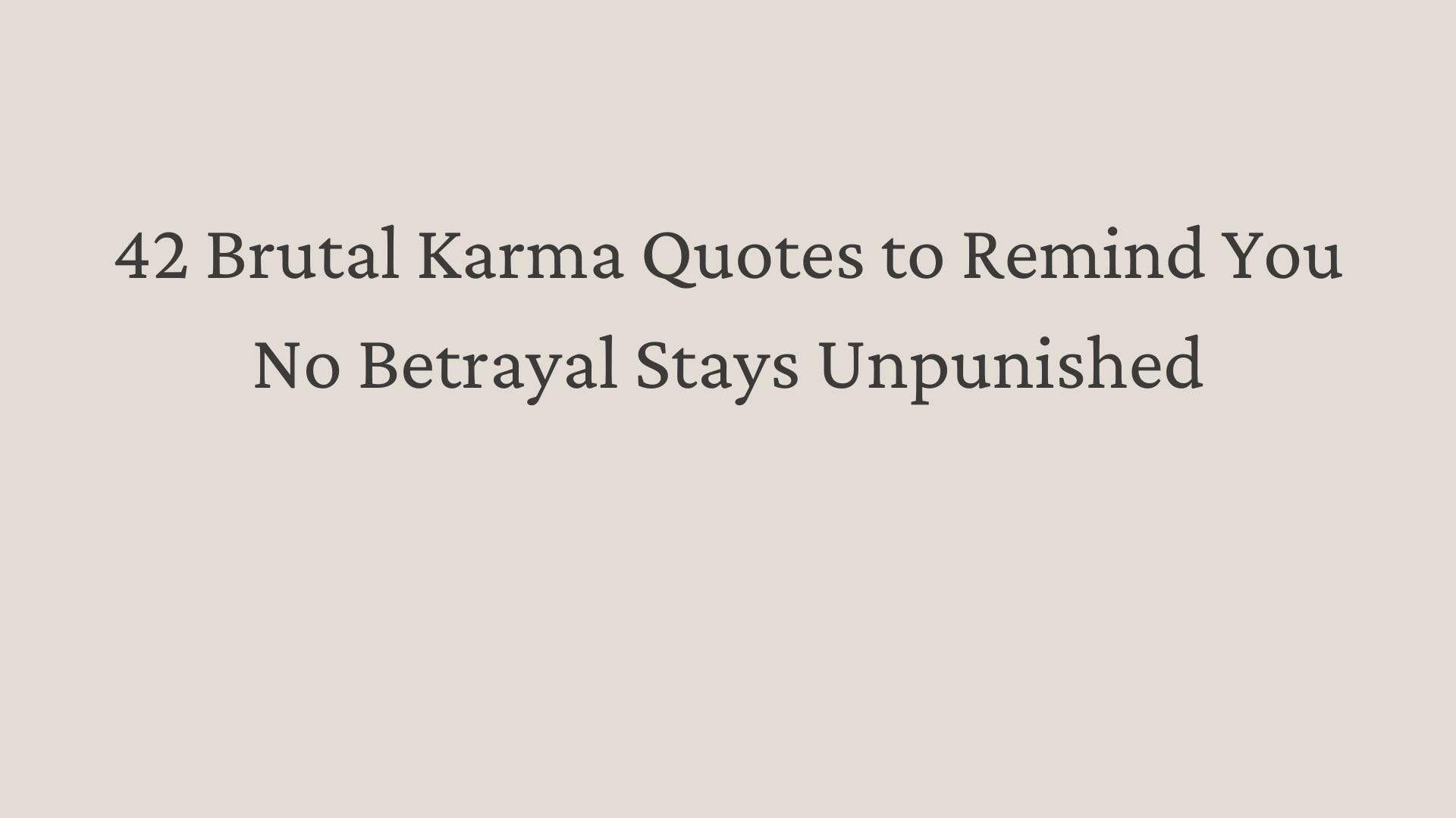42 Brutal Karma Quotes to Remind You No Betrayal Stays Unpunished