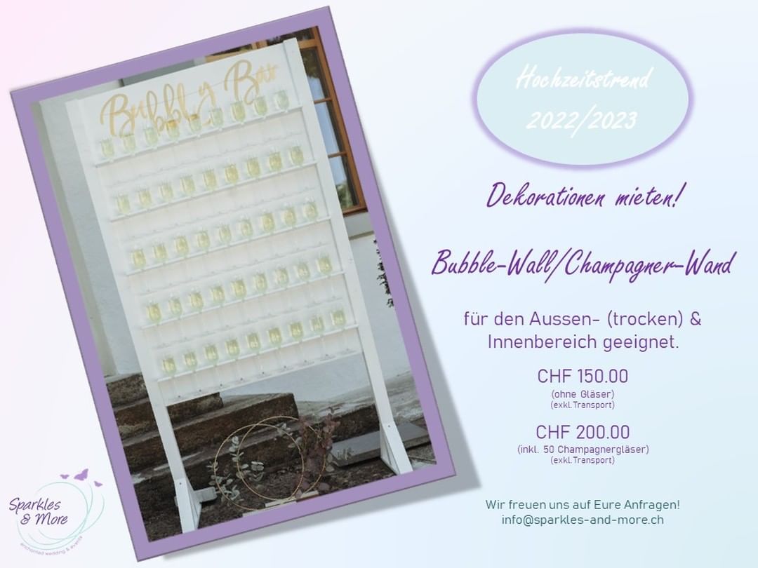 Photo by Sparkles and More on March 30, 2022. May be an image of text that says 'Hochzeitstrend 2022 2023 BBblaBu Dekorationen mieten! Bubble Wall Champagner- Wand für den Aussen- (trocken) & Innenbereich geeignet. CHF 150.00 (ohne Gläser) exkLTransport) Sparkles 8 More CHF 200.00 (inkl. 50 Champagnergläser) WirfreuufuAnfrgen! freuen uns Eure Anfragen! info@sparkles-and-more.ch'.