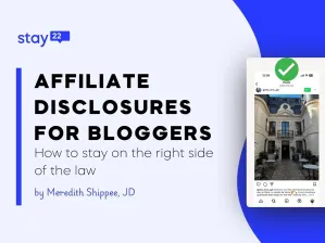 Affiliate Disclosures For Bloggers. How to stay on the right side of the law. By Meredith Shippee, J.D