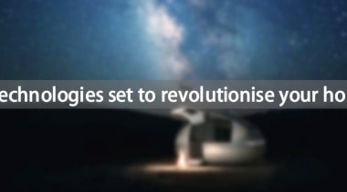 3 technologies set to revolutionise your home - atmosphere, earth, energy, phenomenon, sky, technology, text, black