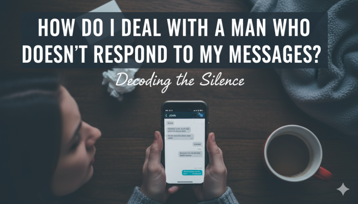 كيف أتعامل مع الرجل الذي لا يرد على رسائلي: دليل شامل لاستعادة التوازن العاطفي