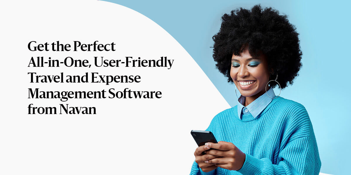 Get the Perfect All-in-One, User-Friendly Travel and Expense Management Software with Navan