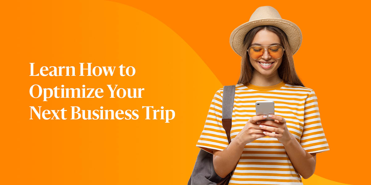 Learn How to Optimize Your Next Business Trip