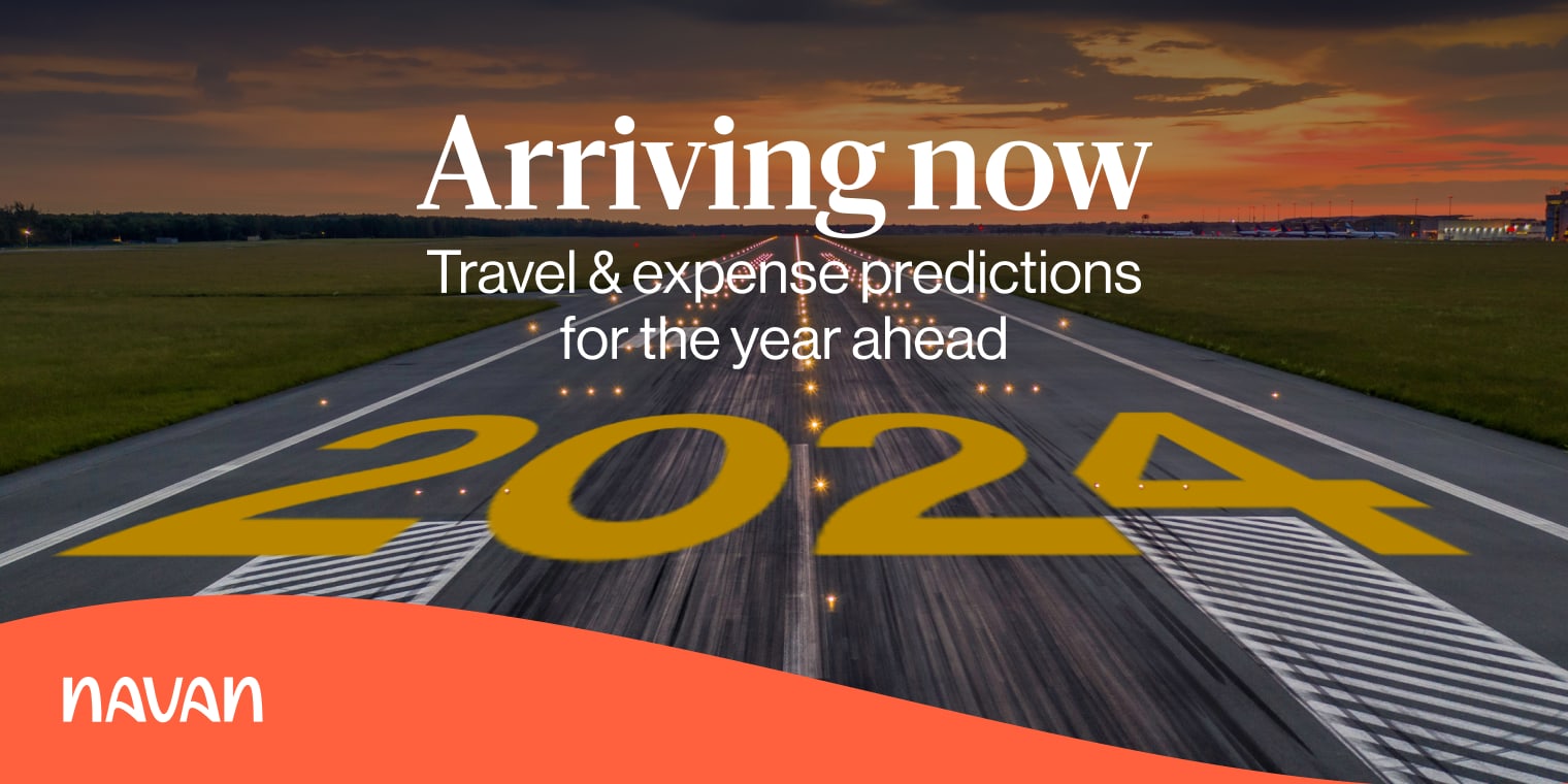 Here's what Navan executives predict will happen in travel and expense in 2024.