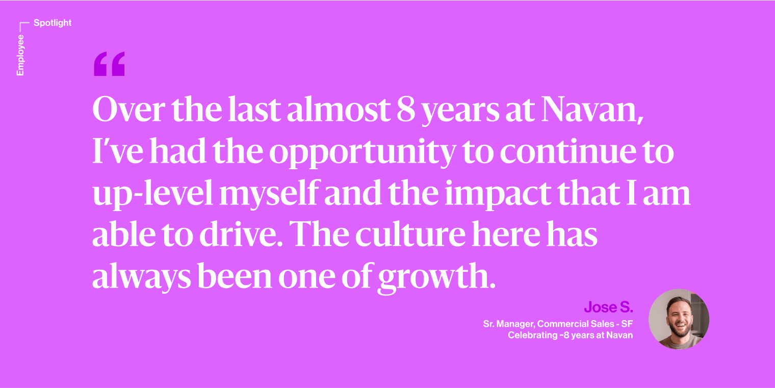 Jose Soares, Senior Manager of Commercial Sales in San Francisco, was one of the first sales hires at Navan more than 8 years ago. He looks back on his time at the company.