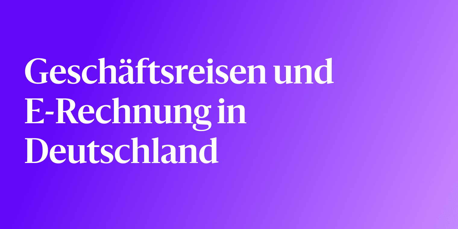 Was bedeutet die E-Rechnungspflicht in Deutschland für Ihr Travel Management?
