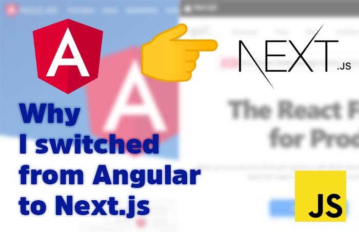 Why I switched from Angular to Next.js