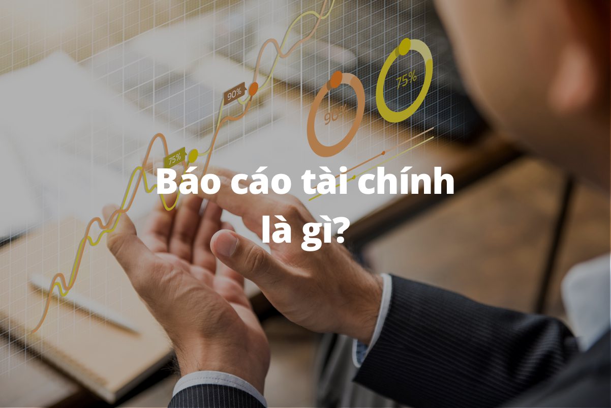 Báo cáo tài chính là gì?