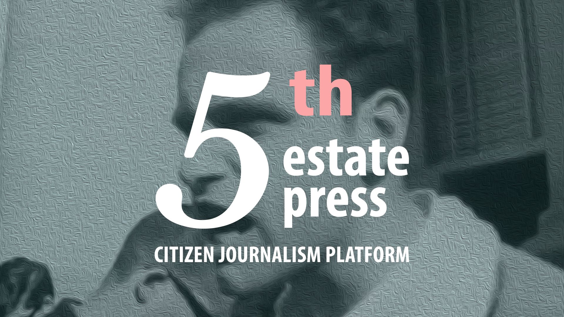 5EP - Fifth Estate Press - Citizen Journalism Platform