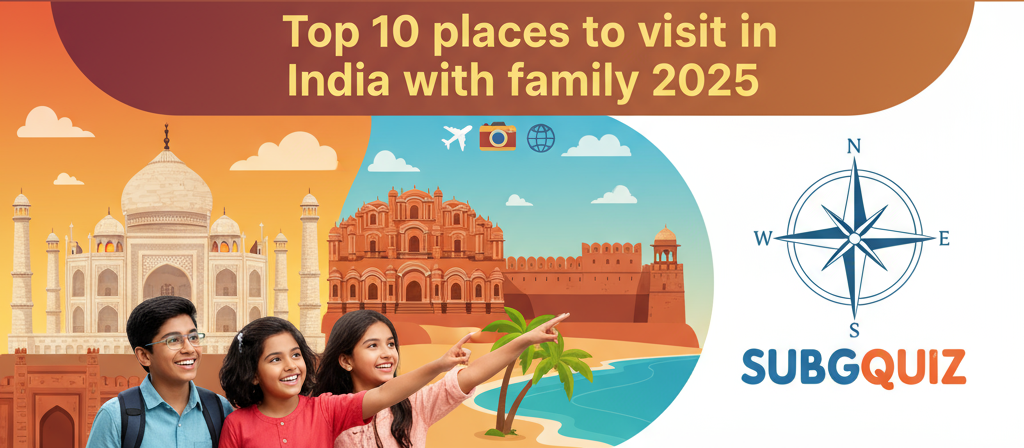 Top 10 Places to Visit in India with Family in 2025