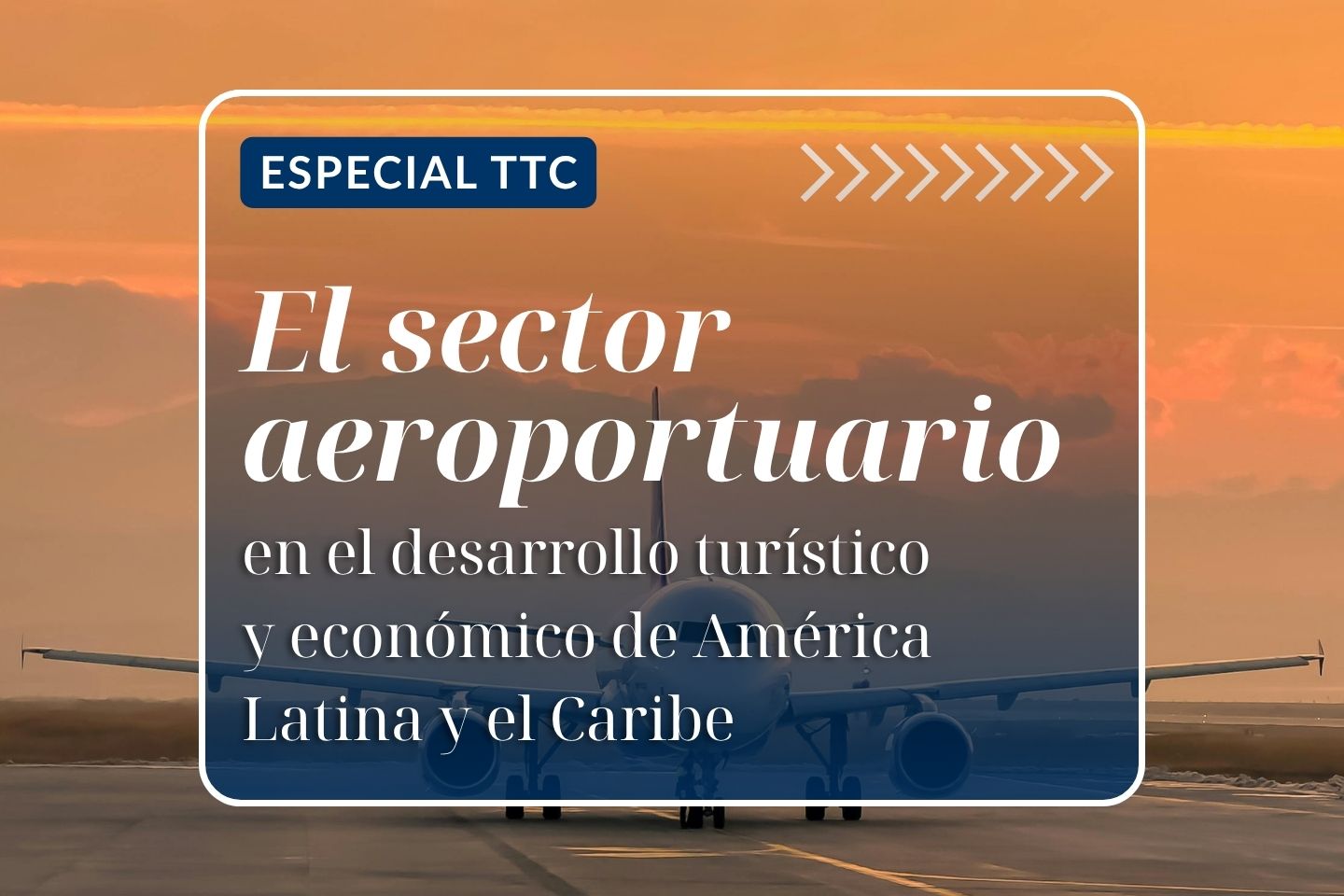 Especial TTC: El sector aeroportuario en el desarrollo turístico y económico de América Latina y el Caribe