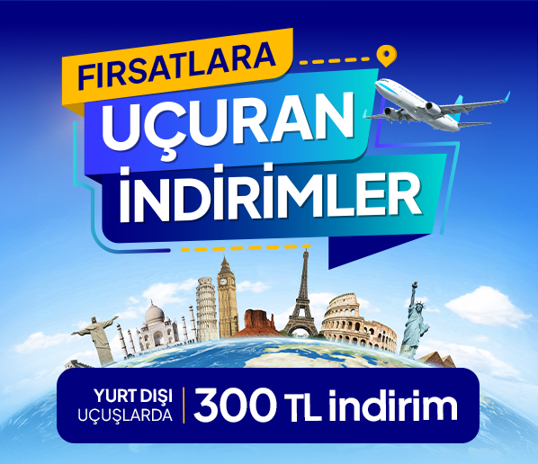 Yurt Dışı Uçak Biletlerinde Her Yöne 300 TL İndirim