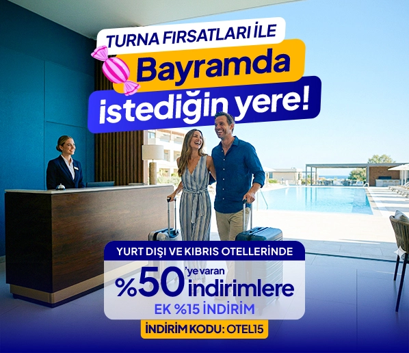 Yurt Dışı ve KKTC Otellerinde Tüm İndirimlere Ek %15 İndirim