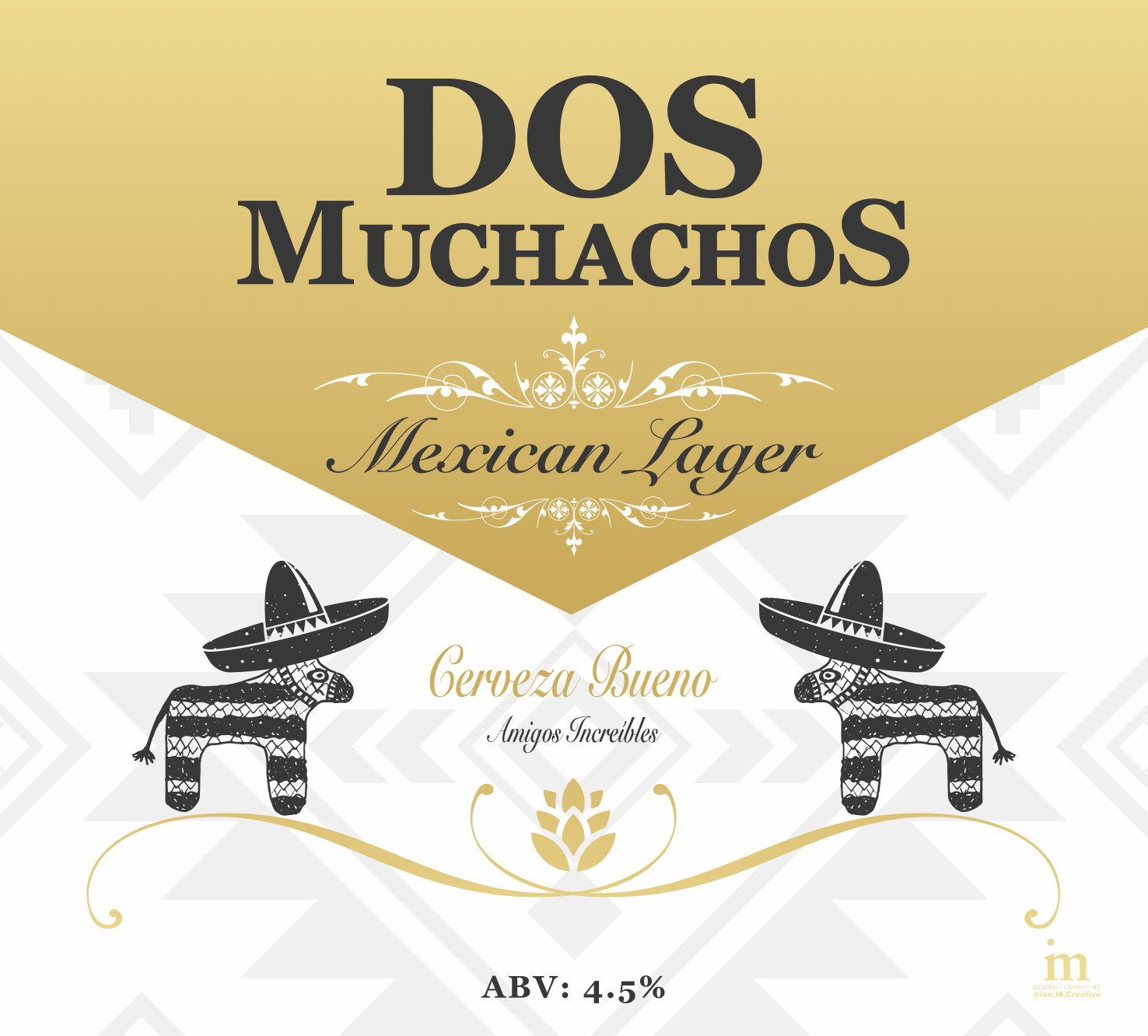 Graphic beer label on a white background with subtle grey Aztec-style pattern: a gold inverted triangle header reads ‘DOS MUCHACHOS’, beneath an ornate ‘Mexican Lager’ flourish; two black-and-white donkey piñatas wearing sombreros flank the script ‘Cerveza Bueno’ and ‘Amigos Increíbles’, with a decorative hop icon and the text ‘ABV: 4.5%’ at the bottom