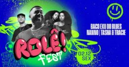 Rolê Fest 2022 - Baco Exu do Blues, Tasha & Tracie e Nanno